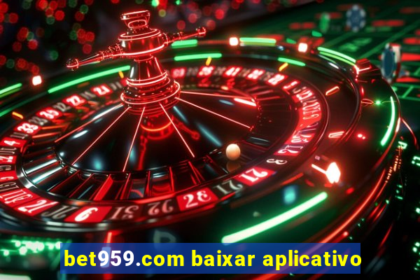 bet959.com baixar aplicativo